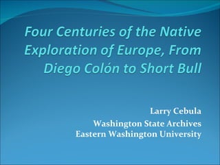 Larry Cebula Washington State Archives Eastern Washington University 