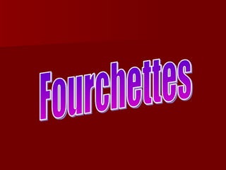 Fourchettes 