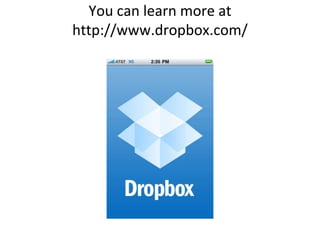 You can learn more at http://www.dropbox.com/