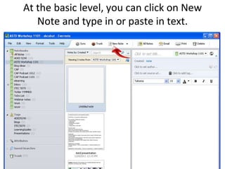 At the basic level, you can click on New Note and type in or paste in text.