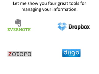 Let me show you four great tools for managing your information.