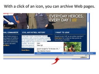 With a click of an icon, you can archive Web pages.