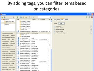 By adding tags, you can filter items based on categories.