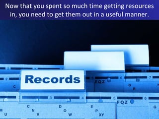 Now that you spent so much time getting resources in, you need to get them out in a useful manner.