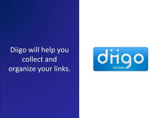 Diigo will help you collect and organize your links.