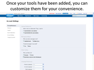 Once your tools have been added, you can customize them for your convenience.