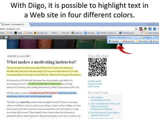 With Diigo, it is possible to highlight text in a Web site in four different colors.