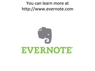 You can learn more at http://www.evernote.com<br />
