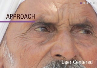 APPROACH




           User Centered
 