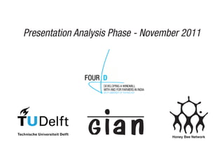 Presentation Analysis Phase - November 2011




                                    Honey Bee Network
 