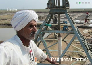 Bhanabhai




            Traditional Farmer
 