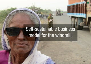 Self-sustainable business
 model for the windmill.
 