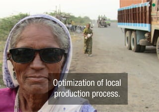 Optimization of local
production process.
 