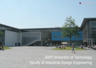 Delft University of Technology
faculty of Industrial Design Engineering
 