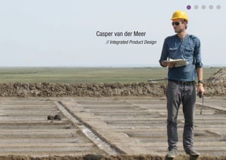 Casper van der Meer
   // Integrated Product Design
 