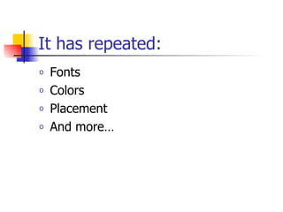 It has repeated: Fonts Colors Placement And more… 