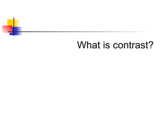 What is contrast?   