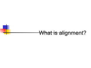 What is alignment? 