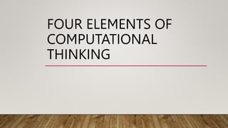 Four Elements of Computational Thinking.pptx