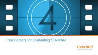 Four Factors for
Evaluating SD-WAN
Four Factors for Evaluating SD-WAN
 