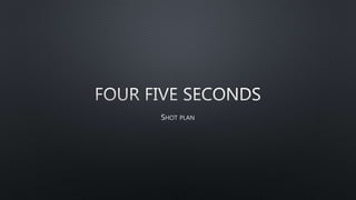 Four five seconds