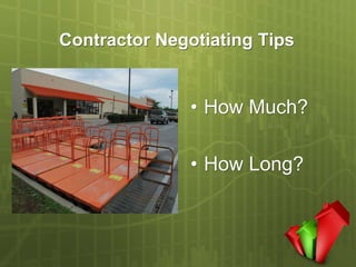 Contractor Negotiating Tips


               • How Much?

               • How Long?
 