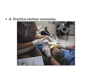 • 4. Practice motion economy.
 