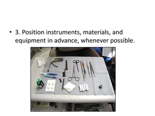 • 3. Position instruments, materials, and
equipment in advance, whenever possible.
 