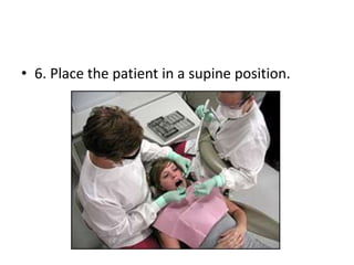 • 6. Place the patient in a supine position.
 