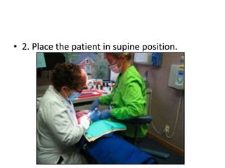 • 2. Place the patient in supine position.
 