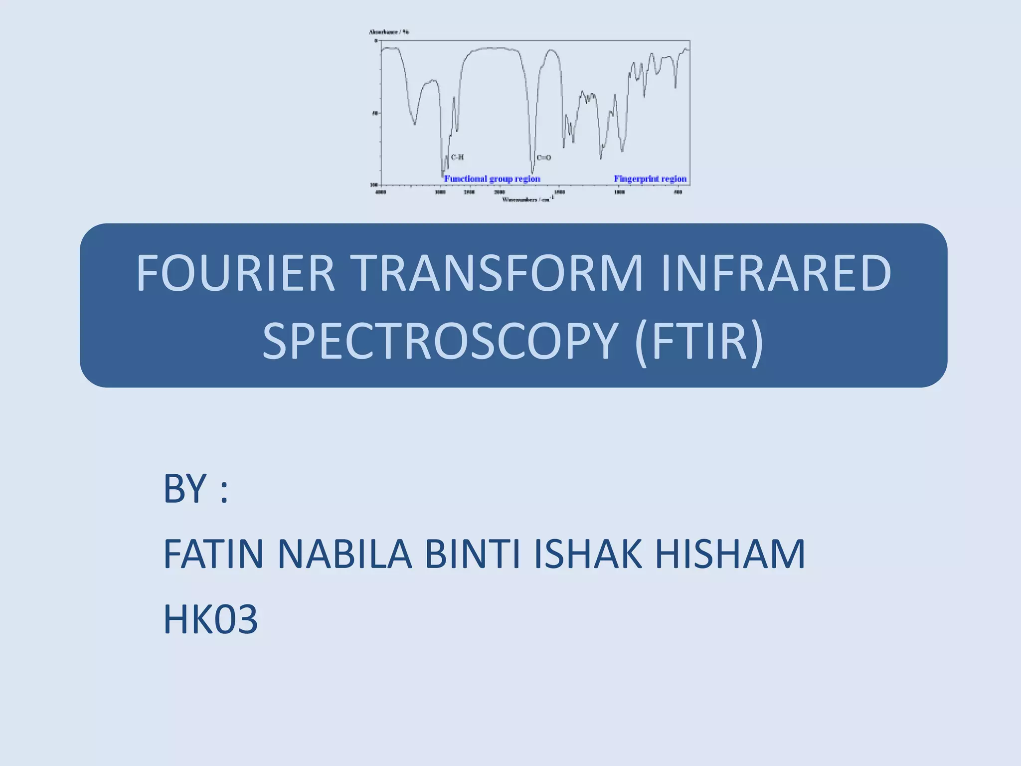 Fourier transform infrared spectroscopy | PPTX