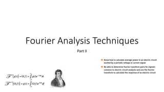 Fourier Analysis Techniques
Part II
 