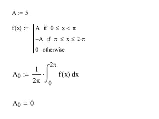 A  5
f ( x) 

A if 0  x  
A if   x  2 
0 otherwise

2

1 
A0 
 f ( x) dx
2 0
A0  0

 