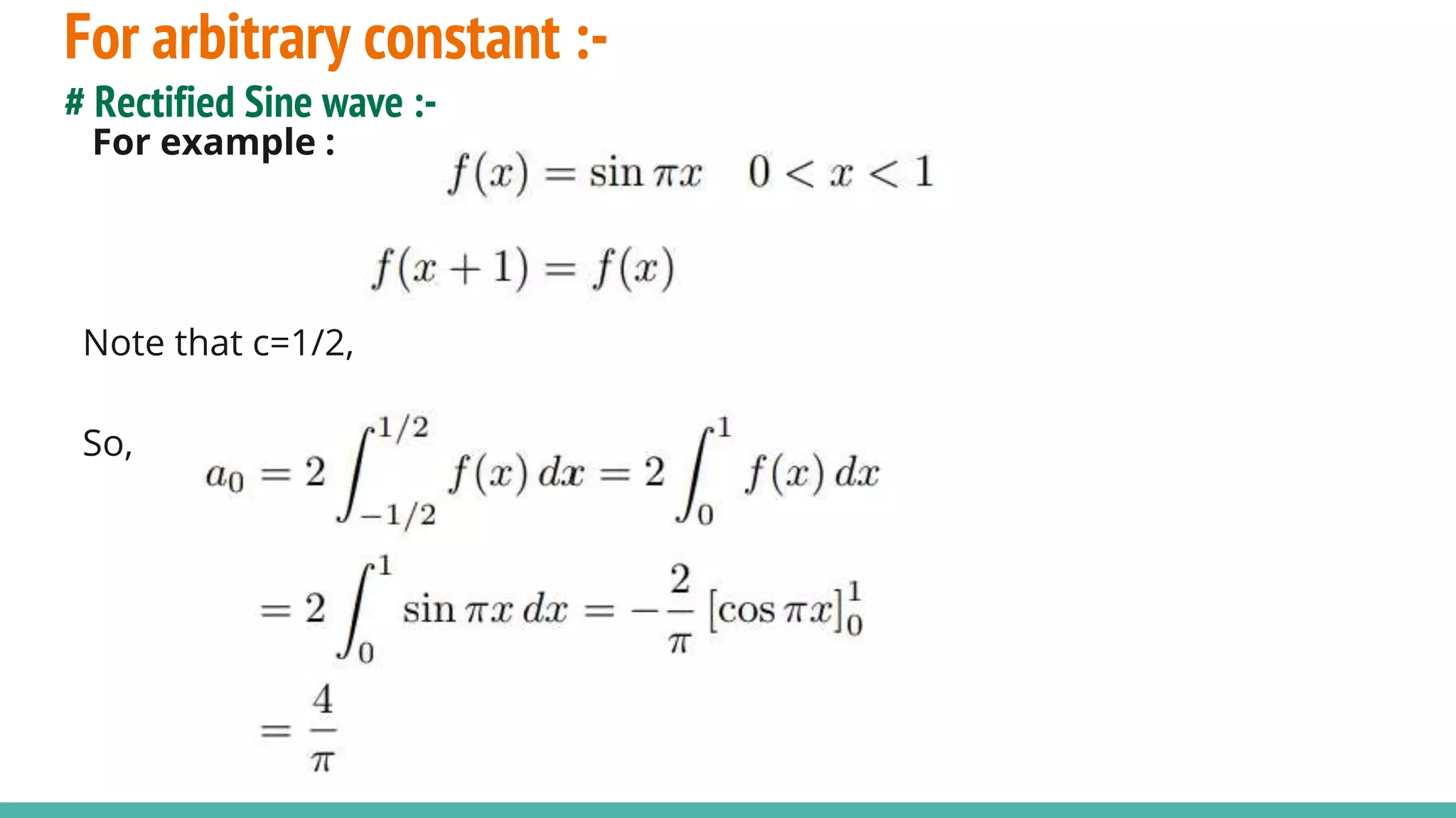 For arbitrary constant :-
# Rectified Sine wave :-
For example :
Note that c=1/2,
So,
 