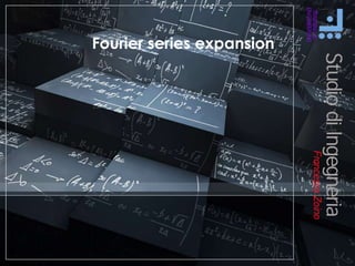 Fourier series expansion
 