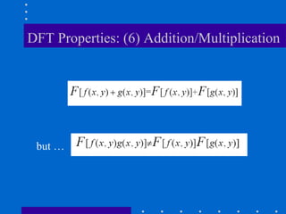 DFT Properties: (6) Addition/Multiplication




 but …
 