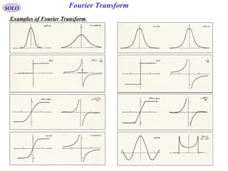 Fourier TransformSOLO
Examples of Fourier Transform
 
