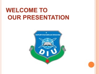 WELCOME TO
OUR PRESENTATION
 