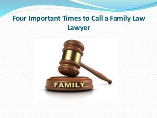 Four Important Times to Call a Family Law
Lawyer
 