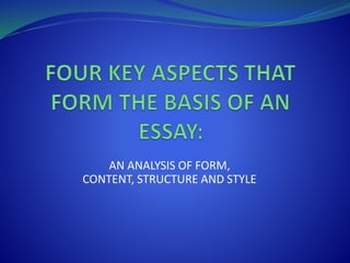 AN ANALYSIS OF FORM,
CONTENT, STRUCTURE AND STYLE
 