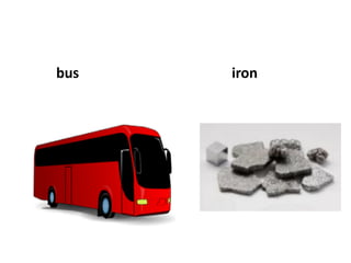bus   iron
 