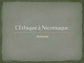 Aristote L’Ethique à Nicomaque. 