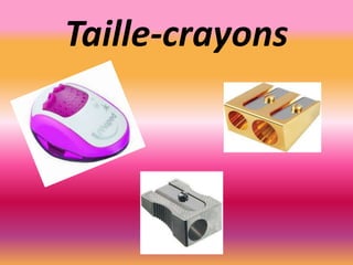 Taille-crayons
 
