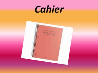 Cahier
 