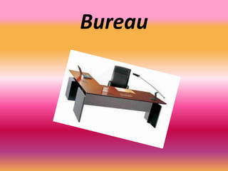 Bureau
 