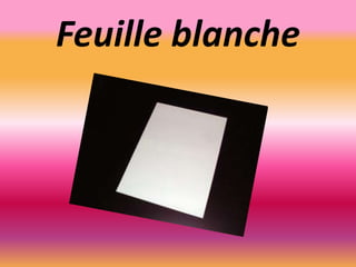 Feuille blanche
 