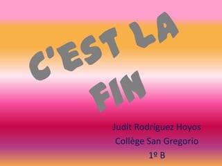 Judit Rodríguez Hoyos
Collège San Gregorio
1º B
 