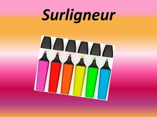 Surligneur
 
