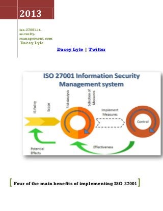 2013
iso-27001-itsecuritymanagement.com

Dacey Lyle

Dacey Lyle | Twitter

[ Four of the main benefits of implementing ISO 27001]

 