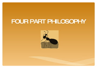 FOUR PART PHILOSOPHY 
